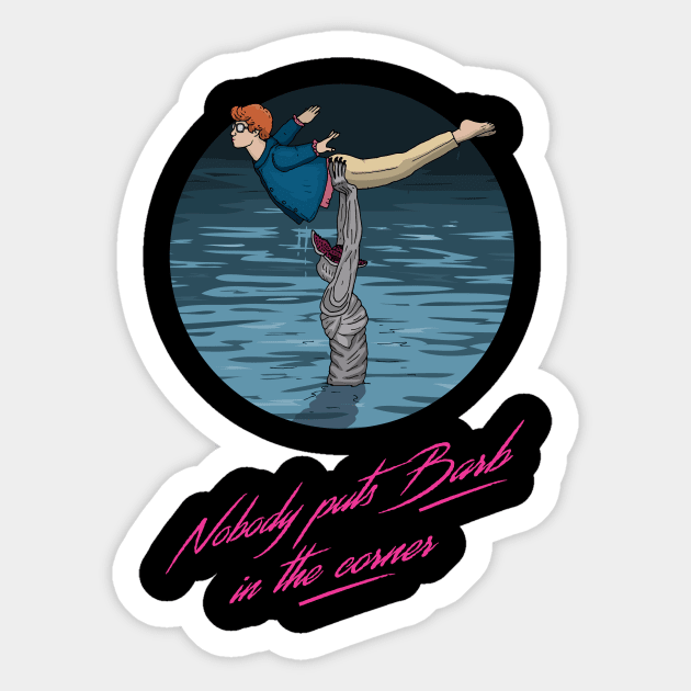 Nobody puts Barb in the corner Sticker by 88mph_co